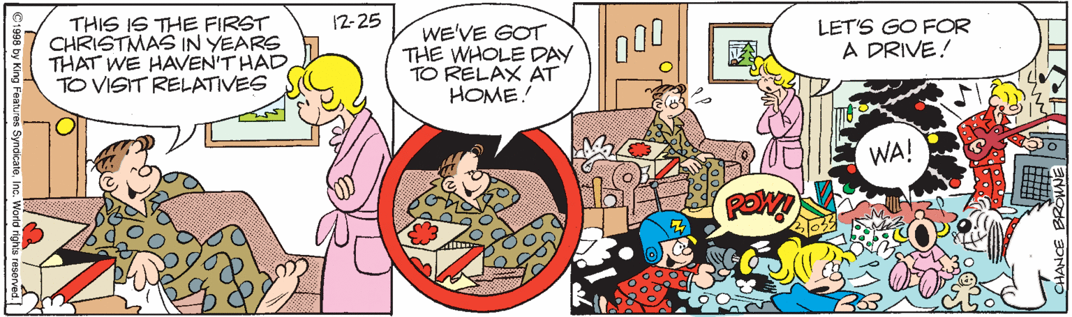 Art OCR: THIS IS THE FIRST CHRISTMAS IN YEARS THAT WE HAVEN'T HAD TO VISIT RELATIVES 12-25 WE'VE GOT THE WHOLEDAY TO RELAX AT HOME! LET'S GO FOR A DRIVE! WA! THIS IS THE FIRST CHRISTMAS IN YEARS THAT WE HAVEN'T HAD TO VISIT RELATIVES 12-25 WE'VE GOT THE WHOLEDAY TO RELAX AT HOME! LET'S GO FOR A DRIVE! WA!