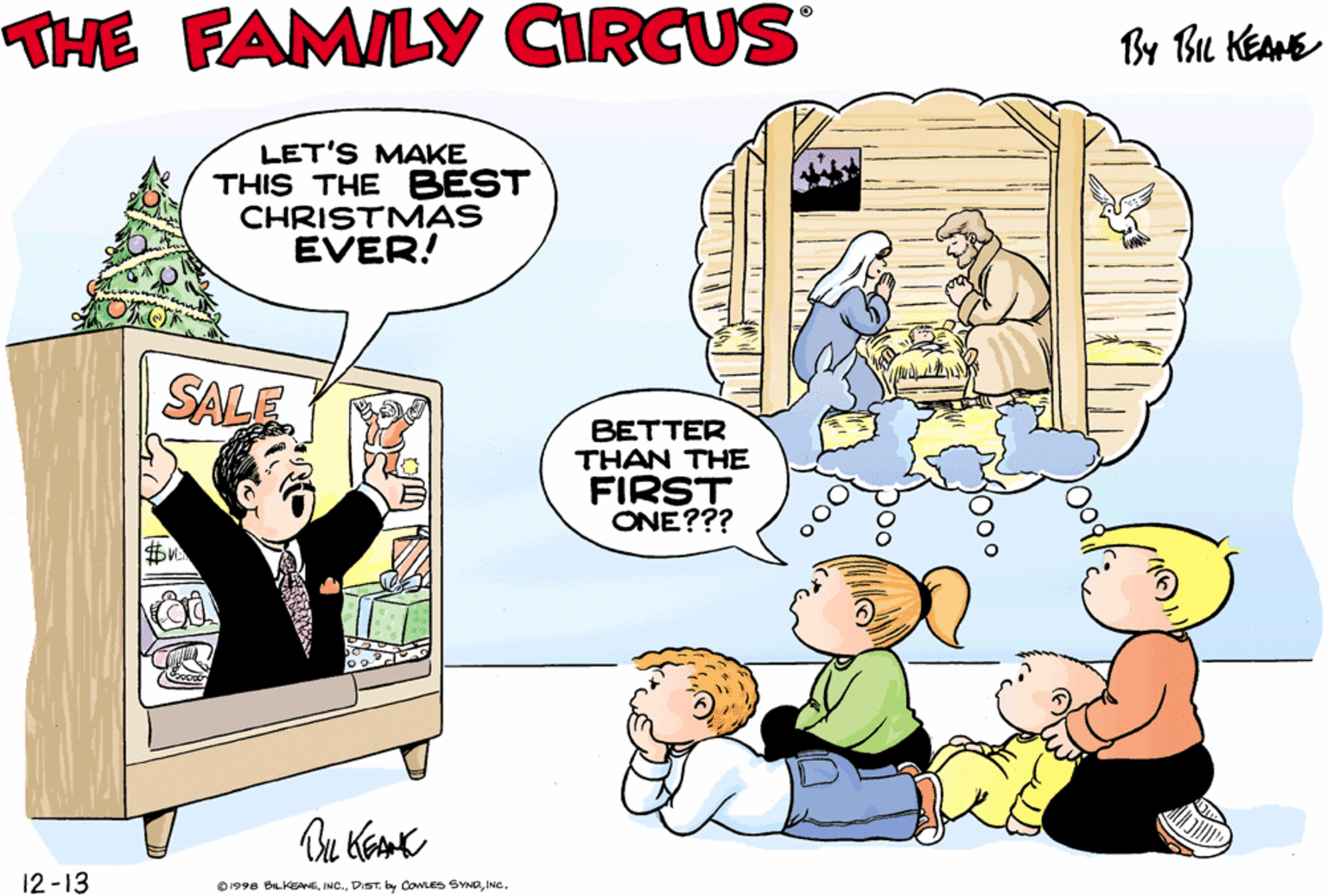 Line OCR: THE FAMILY CIRCUS By Bu KEAHE LET'S MAKE THIS THE BEST CHRISTMAS EVER! SALE BETTER THAN THE FIRST ONE??? 12-13 1990 BLK EINe. THE FAMILY CIRCUS By Bu KEAHE LET'S MAKE THIS THE BEST CHRISTMAS EVER! SALE BETTER THAN THE FIRST ONE??? 12-13 1990 BLK EDINT COMLE SR