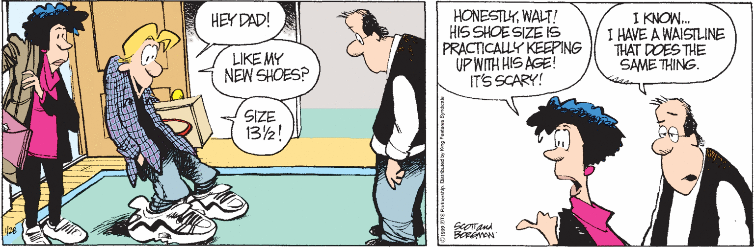 Gesture OCR: HONESTLYWALT! HIS SHOE SIZE IS PRACTICALLY KEEPING UP WITH HIS AGE! IT'S SCARY! I KNOW. I HAVE A WAISTLINE THAT DOES THE SAME THING. HEY DAD! LIKE MY NEW SHOES? SIZE 132! 128 BOREMAN HONESTLYWALT! HIS SHOE SIZE IS PRACTICALLY KEEPING UP WITH HIS AGE! IT'S SCARY! I KNOW. I HAVE A WAISTLINE THAT DOES THE SAME THING. HEY DAD! LIKE MY NEW SHOES? SIZE 132! 128 BOREMAN