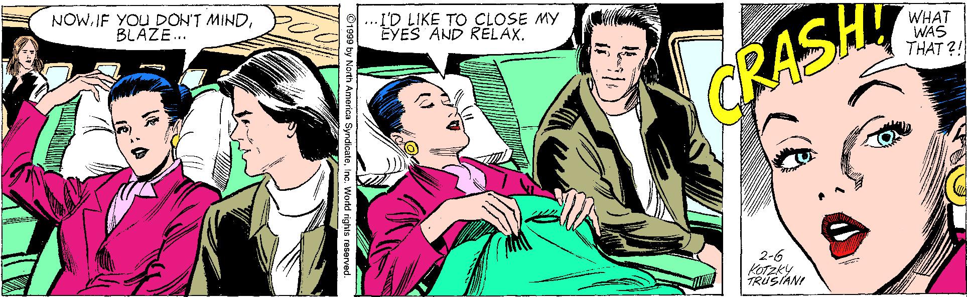 Comic book OCR: NOW.IF YOU DON'T MINDBLAZE.. .. I'D LIKE TO CLOSE MY EYES AND RELAX. WHAT WAS THAT ?! RASHI 2-6 KOTzky TRUSIANI North America SyndicateIno. World righ NOW.IF YOU DON'T MINDBLAZE.. .. I'D LIKE TO CLOSE MY EYES AND RELAX. WHAT WAS THAT ?! RASHI 2-6 KOTzky TRUSIANI North America SyndicateIno. World righ