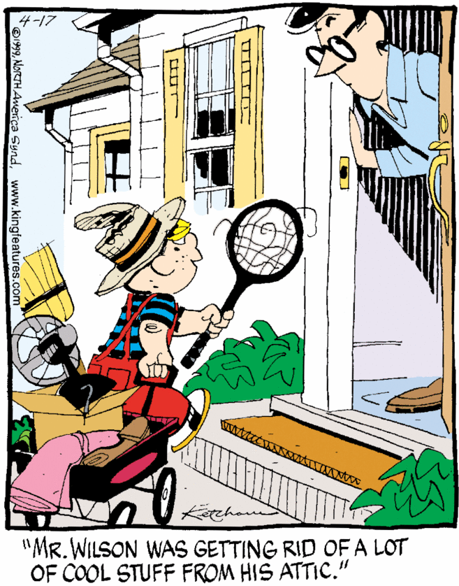Plant OCR: 4-17 "MR. WILSON WAS GETTING RID OF A LOT OF COOL STUFF FROM HIS ATTIC." @1999www.kingfeatures.com 4-17 "MR. WILSON WAS GETTING RID OF A LOT OF COOL STUFF FROM HIS ATTIC." @1999NORTHAmerica Synd