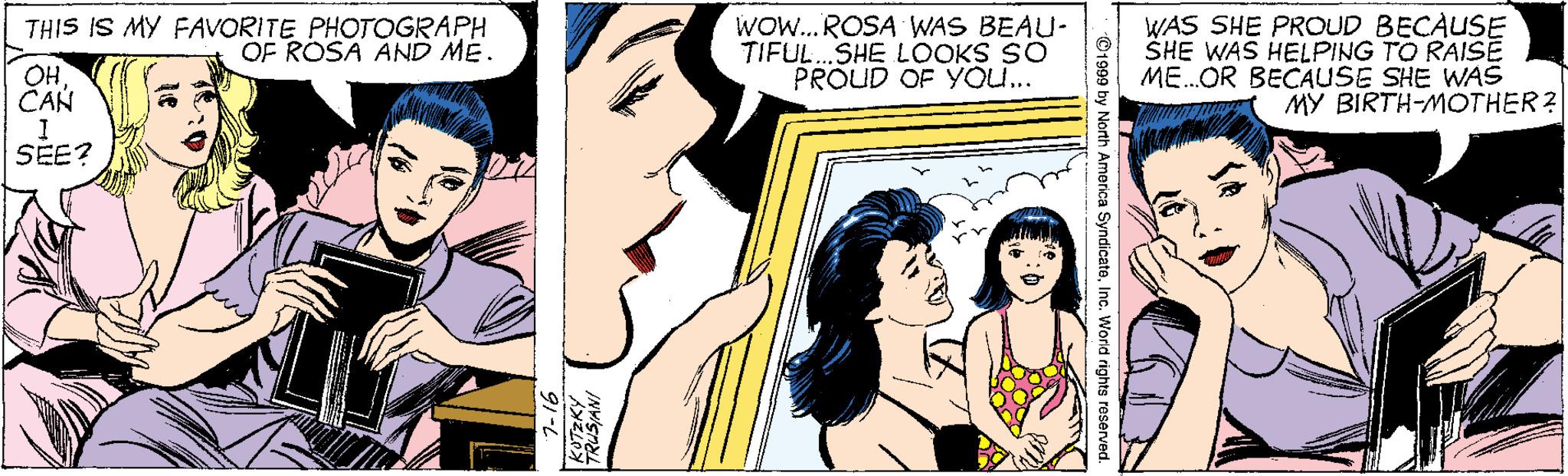 Art OCR: THIS IS MY FAVORITE PHOTOGRAPH OF ROSA AND ME. OH CAN WOW... ROSA WAS BEAU- TIFUL.SHE LOOKS SO PROUD OF Yo.. WAS SHE PROUD BECAUSE SHE WAS HELPING TO RAISE ME.OR BECAUSE SHE WAS MY BIRTH-MOTHER 2 SEE? nh America SyndiceteInc. THIS IS MY FAVORITE PHOTOGRAPH OF ROSA AND ME. OH CAN WOW... ROSA WAS BEAU- TIFUL.SHE LOOKS SO PROUD OF Yo.. WAS SHE PROUD BECAUSE SHE WAS HELPING TO RAISE ME.OR BECAUSE SHE WAS MY BIRTH-MOTHER 2 SEE? nh America Syndicete