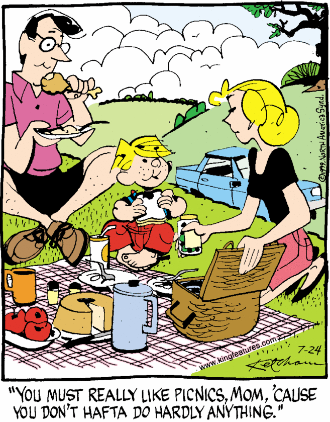 Illustration OCR: 7-24 www.kingfeatures.com "YOU MUST REALLY LIKE PICNICS'CAUSE YOU DON'T HAFTA DO HARDLY ANYTHING." 7-24 www.kingfeatures.com "YOU MUST REALLY LIKE PICNICS'CAUSE YOU DON'T HAFTA DO HARDLY ANYTHING."