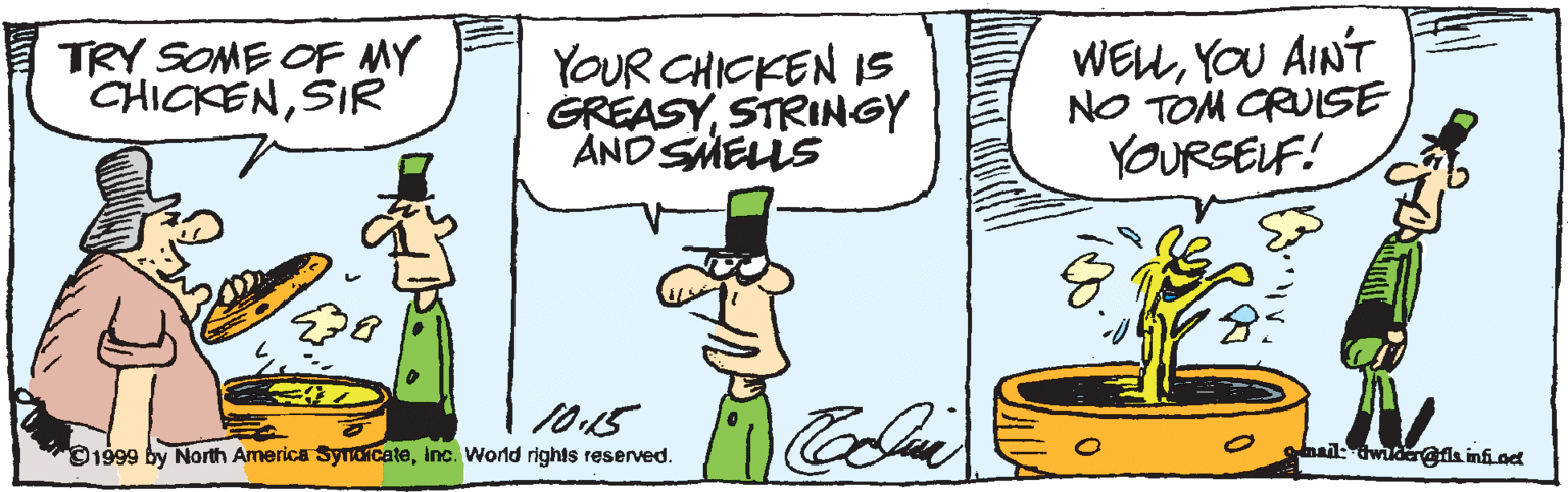 Gesture OCR: TRY SOME OF MY CHICKENSIR YOUR CHICKEN IS GREASYSTRINGY AND SMELLS WEUYOU AINT NO TOM CRUISE YOURSELF! 1015 1999 by North America SyndicateInc. World rights reserved. hal dwuderga infiod TRY SOME OF MY CHICKENSIR YOUR CHICKEN IS GREASYSTRINGY AND SMELLS WEUYOU AINT NO TOM CRUISE YOURSELF! 1015 1999 by North America SyndicateInc. World rights reserved. hal dwuderga infiod