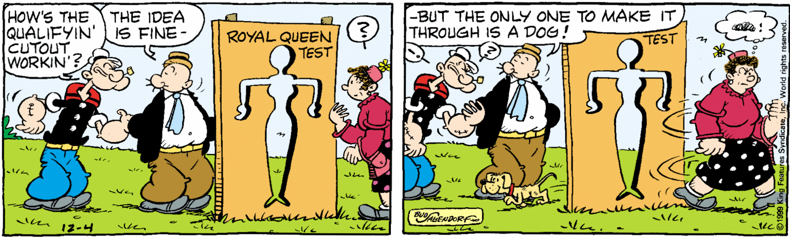 Illustration OCR: (HOW'S THE QUALIFYIN' CUTOUT WORKIN'? -BUT THE ONLY ONE TO MAKE ITTHROUGH IS A DOG! THE IDEA IS FINE - ROYAL QUEEN TEST TEST wae (HOW'S THE QUALIFYIN' CUTOUT WORKIN'? -BUT THE ONLY ONE TO MAKE ITTHROUGH IS A DOG! THE IDEA IS FINE - ROYAL QUEEN TEST TEST wae