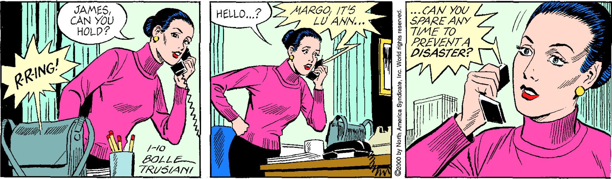 Conversation OCR: JAMESCAN YOU HOLD? MARGOIT'S LU ANN... HELLO..? ...CAN YOU SPARE ANY TIME TO PRÉVENTA DISASTER? RRING! 1-10 BOLLE TRUSIANI @2000 by North America SyndicateInc. World rights reserved. JAMESCAN YOU HOLD? MARGOIT'S LU ANN... HELLO..? ...CAN YOU SPARE ANY TIME TO PRÉVENTA DISASTER? RRING! 1-10 BOLLE TRUSIANI @2000 by North America SyndicateInc. World rights reserved.
