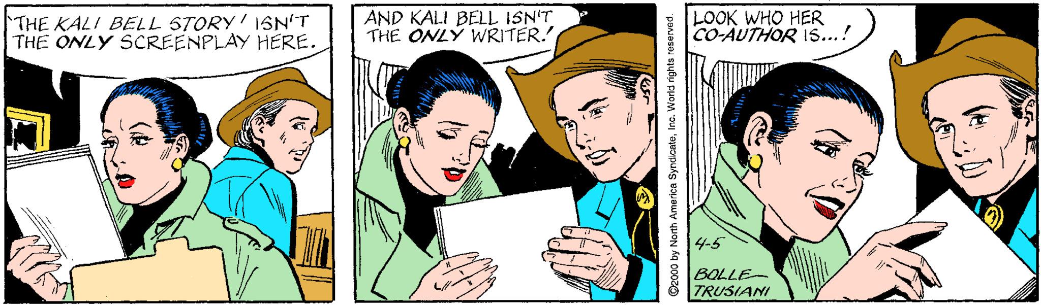 Youth OCR: THE KALI BELL STORY' ISN'T THE ONLY SCREENPLAY HERE. AND KALI BELL ISN'T THE ONLÝ WRITER. LOOK WHO HER CO-AUTHOR 1...! 4-5 BOLLE- TRUSIANI 92000 by North America SyndicateInc. World rights reserved. THE KALI BELL STORY' ISN'T THE ONLY SCREENPLAY HERE. AND KALI BELL ISN'T THE ONLÝ WRITER. LOOK WHO HER CO-AUTHOR 1...! 4-5 BOLLE- TRUSIANI 92000 by North America SyndicateInc. World rights reserved.