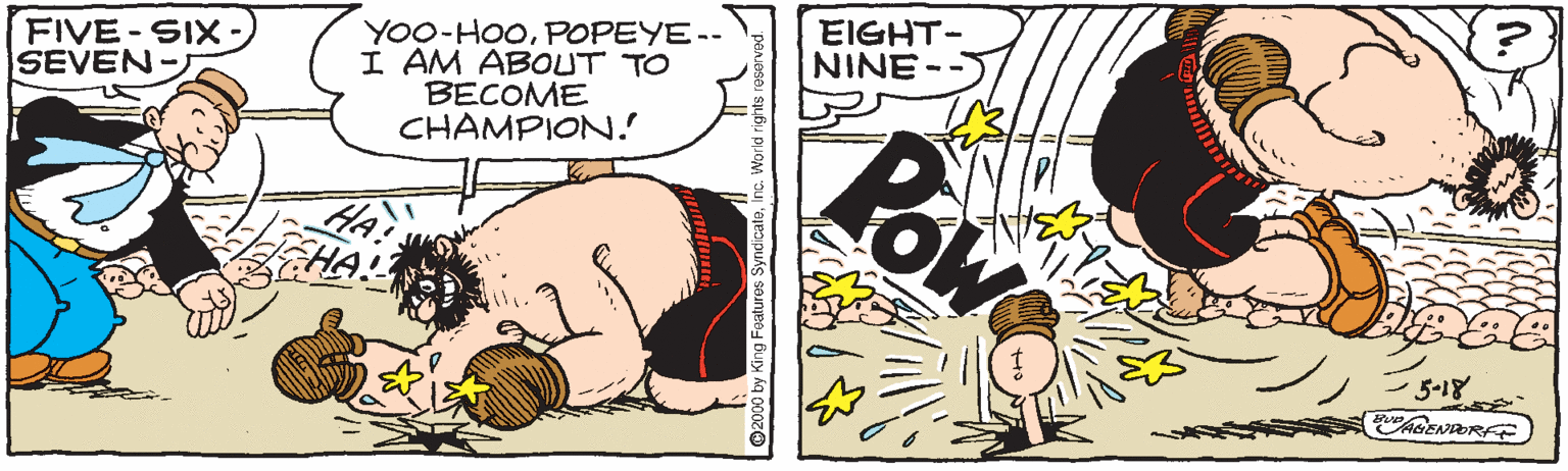 Fiction OCR: EIGHT- NINE -- FIVE-SIX SEVEN- YOO-HOOPOPEYE-- I AM ABOUT TO BECOME CHAMPION! Powe 5-18 PGENDORFE EIGHT- NINE -- FIVE-SIX SEVEN- YOO-HOOPOPEYE-- I AM ABOUT TO BECOME CHAMPION! Powe 5-18 PGENDORFE