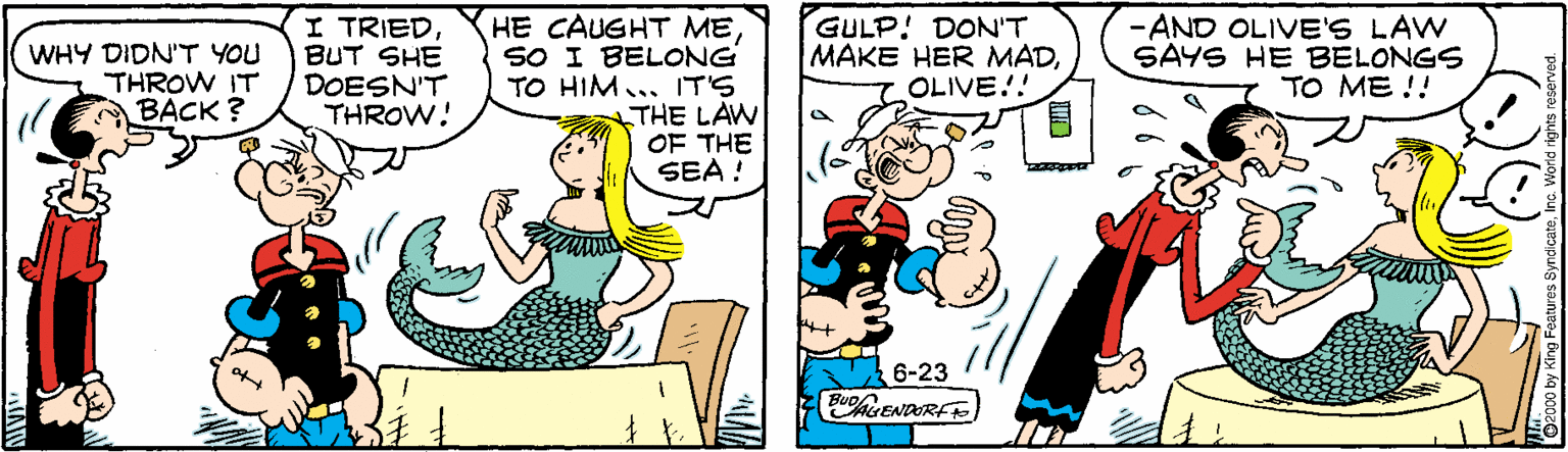 Line OCR: I TRIEDBUT SHE DOESN'T THROW! HE CAUGHT MESO I BELONG TO HIM... IT'S THE LAW OF THE SEA ! WHY DIDN'T YOU THROW IT BACK ? GULP! DON'T MAKE HER MADOLIVE!! -AND OLIVE'S LAW SAYS HE BELONGS TO ME !! 6-23 I TRIEDBUT SHE DOESN'T THROW! HE CAUGHT MESO I BELONG TO HIM... IT'S THE LAW OF THE SEA ! WHY DIDN'T YOU THROW IT BACK ? GULP! DON'T MAKE HER MADOLIVE!! -AND OLIVE'S LAW SAYS HE BELONGS TO ME !! 6-23