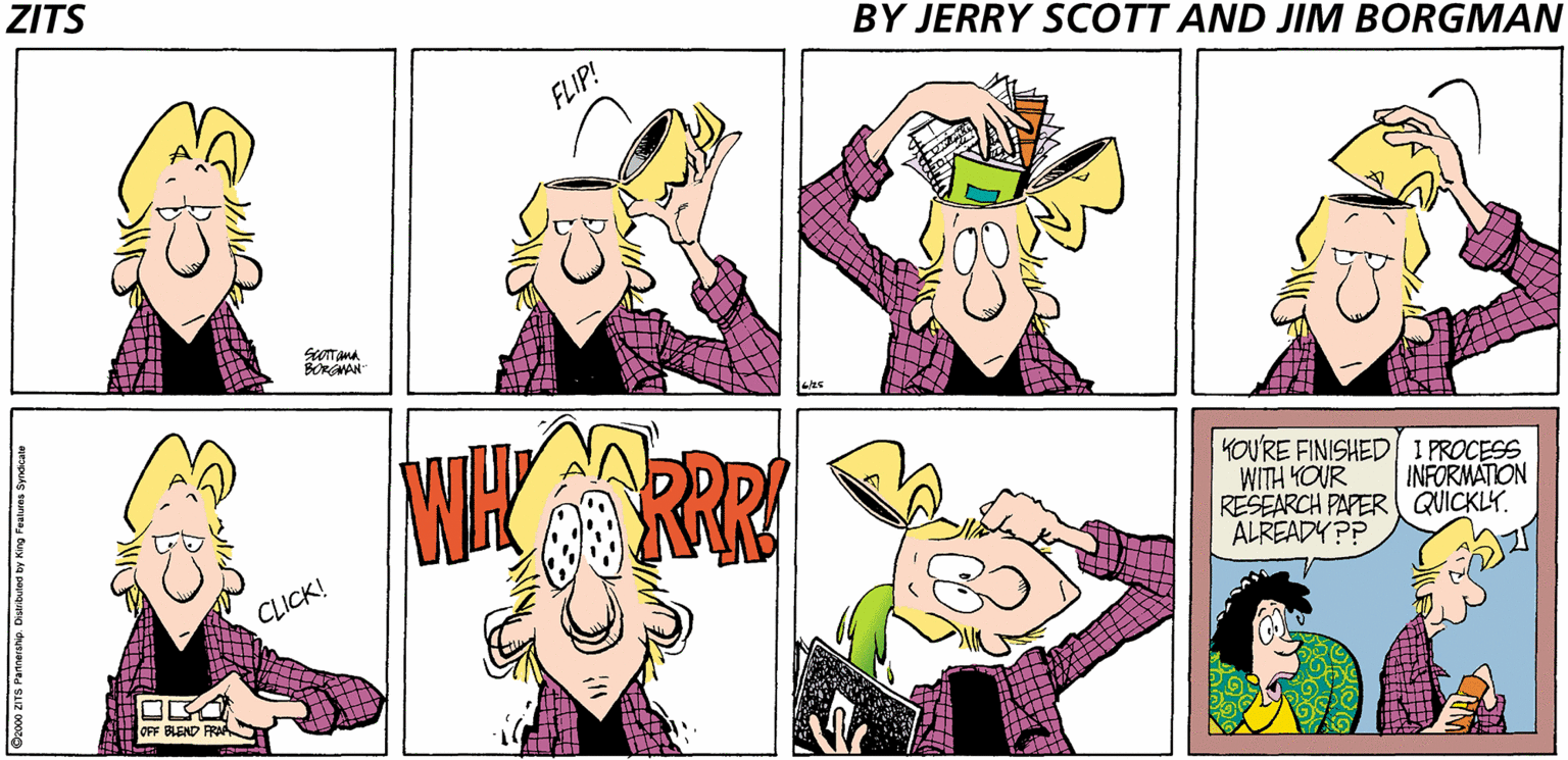 Comics OCR: ZITS BY JERRY SCOTT AND JIM BORGMAN FLIP! BORGNAN KOU'RE FINISHED 1 PROCESS WITH HOUR RESEARCH PAPER QUICKLY. ALREADY?P INFORMATION CLICK! OFF BLEND FRAA Ozo0 ZITS Pannesanp Distrouteo by Krg Festes Synsca ZITS BY JERRY SCOTT AND JIM BORGMAN FLIP! BORGNAN KOU'RE FINISHED 1 PROCESS WITH HOUR RESEARCH PAPER QUICKLY. ALREADY?P INFORMATION CLICK! OFF BLEND FRAA Ozo0 ZITS Pannesanp Distrouteo by Krg Festes Synsca