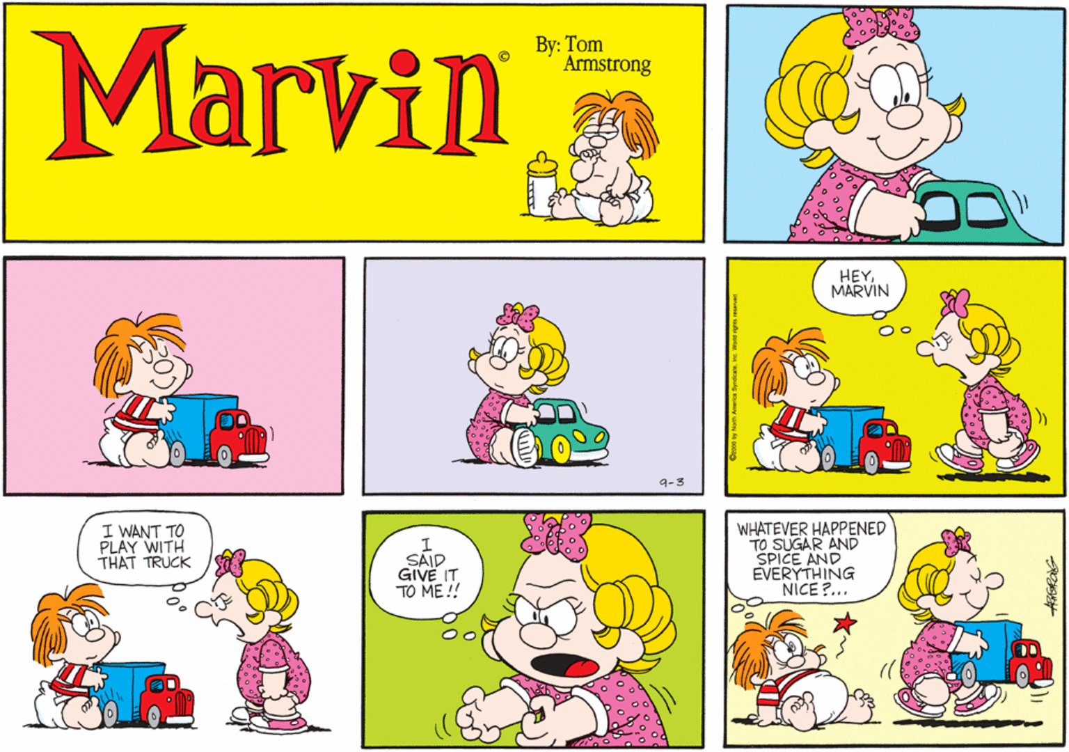 Jaw OCR: Marvin By: Tom Armstrong © HEYMARVIN 9-3 I WANT TO PLAY WITH THAT TRUCK SAIP GIVE IT TO ME ! WHATEVER HAPPENED TO SUGAR AND SPICE AND EVERYTHING NICE ?... Marvin By: Tom Armstrong © HEYMARVIN 9-3 I WANT TO PLAY WITH THAT TRUCK SAIP GIVE IT TO ME ! WHATEVER HAPPENED TO SUGAR AND SPICE AND EVERYTHING NICE ?...