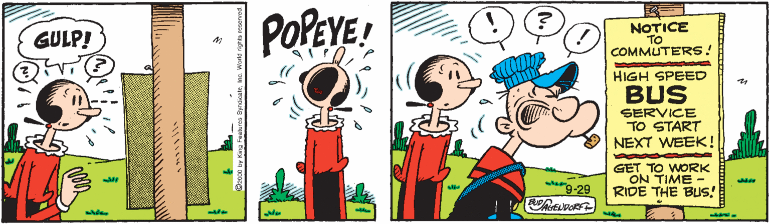 Graphic design OCR: POPEYE! NOTICE TO COMMUTERS! GULP! HIGH SPEED BUS SERVICE TO START NEXT WEEK! GET TO WORK ON TIME RIDE THE BUS! 9-29 ? POPEYE! NOTICE TO COMMUTERS! GULP! HIGH SPEED BUS SERVICE TO START NEXT WEEK! GET TO WORK ON TIME RIDE THE BUS! 9-29 ?