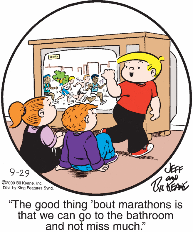 Font OCR: 9-29 JEFF ©2000 Bil KeaneInc. Distby King Features Synd. "The good thing 'bout marathons is that we can go to the bathroom and not miss much." 9-29 JEFF ©2000 Bil KeaneInc. Distby King Features Synd. "The good thing 'bout marathons is that we can go to the bathroom and not miss much."