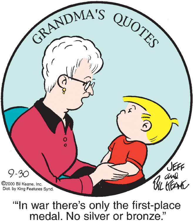 Gesture OCR: QUOTES GRANDMA'S JEFF 9-30 ©2000 Bil KeaneInc. Dist. by King Features Synd. "In war there's only the first-place medal. No silver or bronze." QUOTES GRANDMA'S JEFF 9-30 ©2000 Bil KeaneInc. Dist. by King Features Synd. "In war there's only the first-place medal. No silver or bronze."
