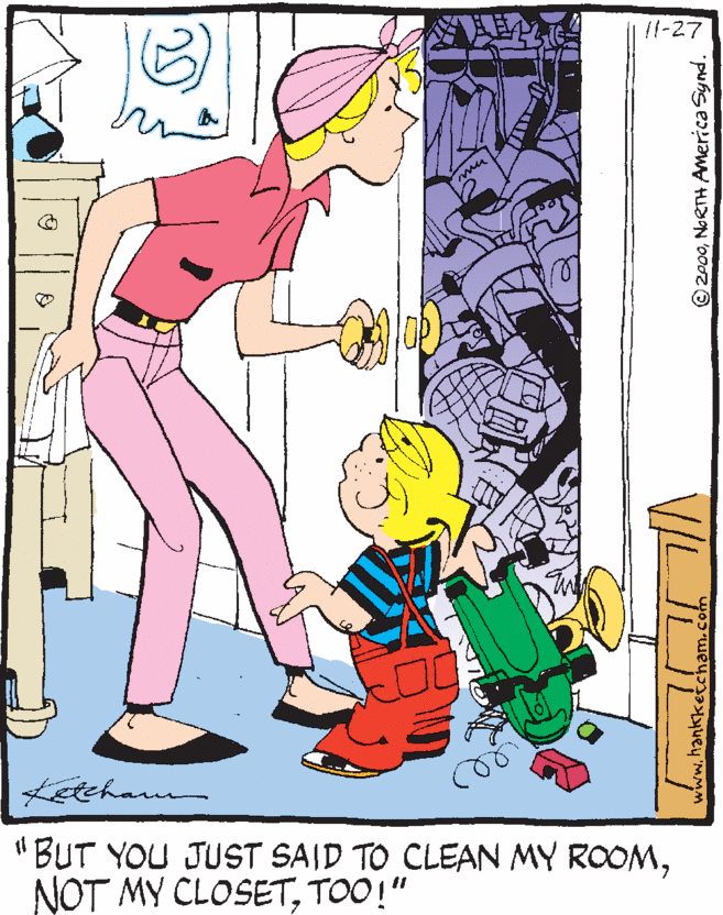 Illustration OCR: /1-27 mu Letehau "BUT YOU JUST SAID TO CLEAN MY ROOMTOO!" ©2000NORTH America Synd. /1-27 mu Letehau "BUT YOU JUST SAID TO CLEAN MY ROOMNOT MY CLOSETTOO!" ©2000NORTH America Synd.
