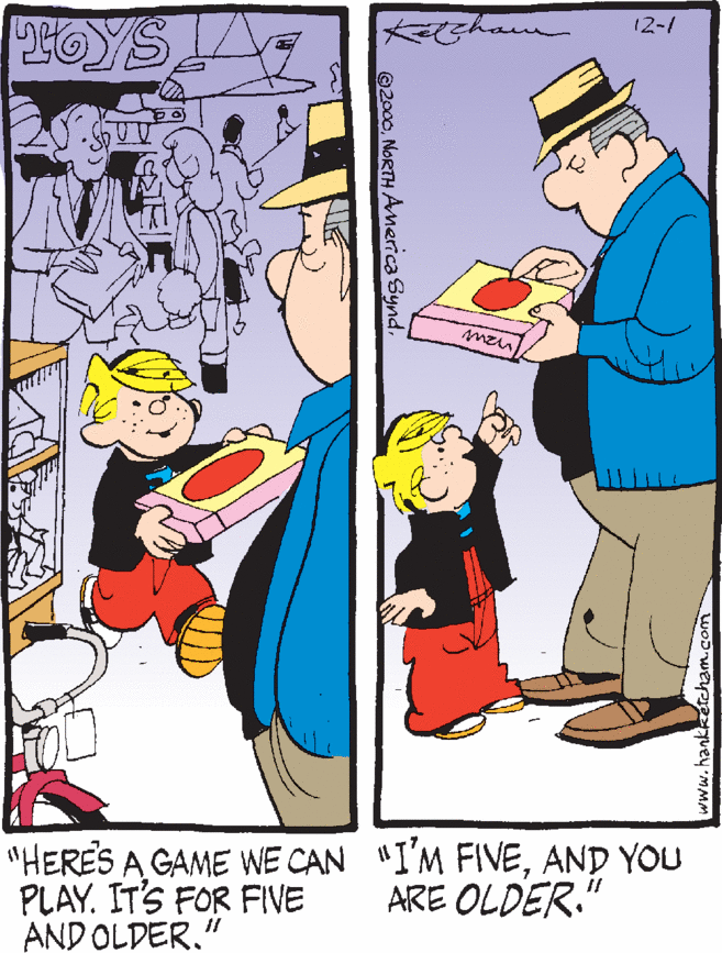 Animated cartoon OCR: TOYS 12-/ "HERES A GAME WE CAN "I'M FIVEAND YOU PLAY. IT'S FOR FIVE AND OLDER." ARE OLDER. @2000www.hankkeétchamcom TOYS 12-/ "HERES A GAME WE CAN "I'M FIVEAND YOU PLAY. IT'S FOR FIVE AND OLDER." ARE OLDER. @2000NORTH America Synd