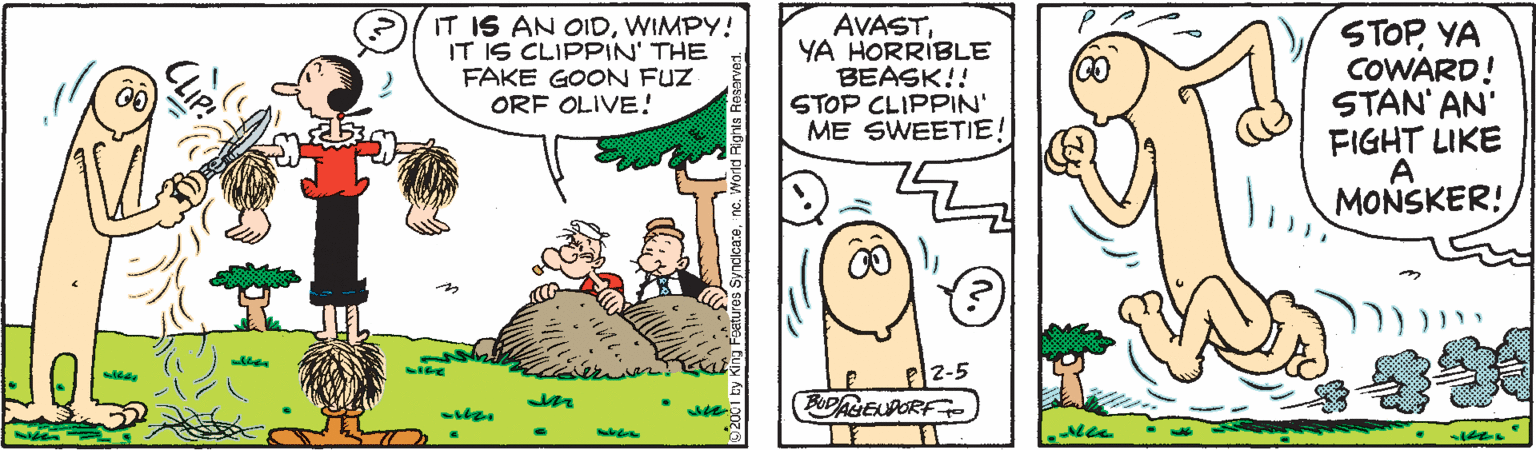Rectangle OCR: IT IS AN OIDWIMPY! IT IS CLIPPIN' THE FAKE GOON FUZ ORF OLIVE! AVASTYA HORRIBLE BEASK!! STOP CLIPPIN' ME SWEETIE! STOPYA COWARD! STAN' AN' FIGHT LIKE A MONSKER! P2-5 BUPALENPORF she ??? IT IS AN OIDWIMPY! IT IS CLIPPIN' THE FAKE GOON FUZ ORF OLIVE! AVASTYA HORRIBLE BEASK!! STOP CLIPPIN' ME SWEETIE! STOPYA COWARD! STAN' AN' FIGHT LIKE A MONSKER! P2-5 BUPALENPORF she ? ? ?