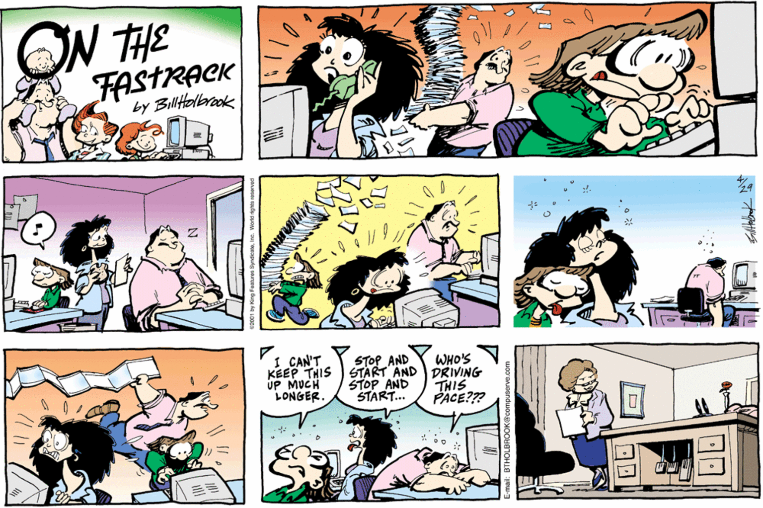 Cartoon OCR: N THE FASTRACK by Billitolbrook I CAN'T KEEP THIS UP MUCH LONGER. STOP AND WHO'S START AND DRIVING STOP AND START... THIS PACE?? BTHOLBROOK@compuserve.com N THE FASTRACK by Billitolbrook I CAN'T KEEP THIS UP MUCH LONGER. STOP AND WHO'S START AND DRIVING STOP AND START... THIS PACE?? BTHOLBROOK@compuserve.com