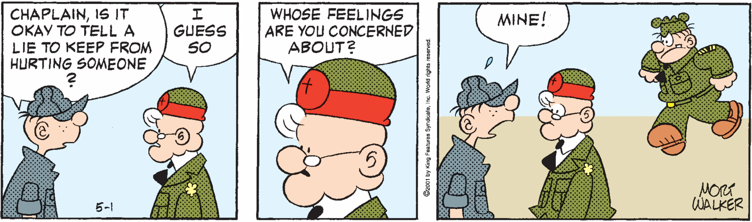 Gesture OCR: CHAPLAINIS IT OKAY TO TELL A LIE TO KEEP FROM HURTING SOMEONE WHOSE FEELINGS ARE YOU CONCERNED ABOUT? MINE! GUESS 50 MORT WALKER 5-1 CHAPLAINIS IT OKAY TO TELL A LIE TO KEEP FROM HURTING SOMEONE WHOSE FEELINGS ARE YOU CONCERNED ABOUT? MINE! GUESS 50 MORT WALKER 5-1