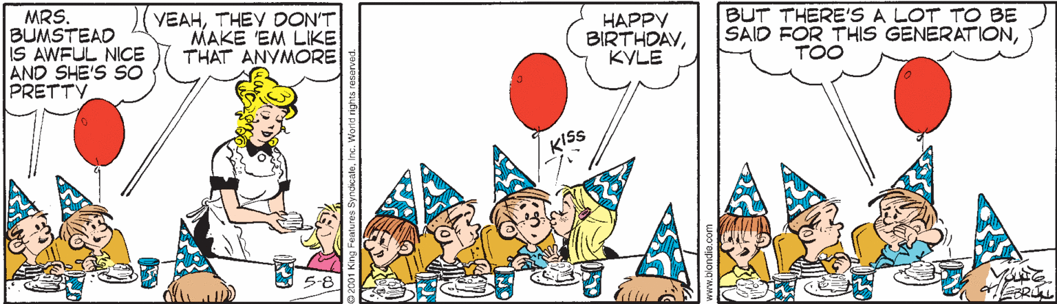 Fiction OCR: MRS. BUMSTEAD IS AWFUL NICE AND SHE'S SO PRETTY VEAHTHEY DON'T MAKE 'EM LIKE THAT ANYMORE HAPPY BIRTHDAYKYLE BUT THERE'S A LOT TO BE SAID FOR THIS GENERATIONTOO KIS 5-8 MRS. BUMSTEAD IS AWFUL NICE AND SHE'S SO PRETTY VEAHTHEY DON'T MAKE 'EM LIKE THAT ANYMORE HAPPY BIRTHDAYKYLE BUT THERE'S A LOT TO BE SAID FOR THIS GENERATIONTOO KIS 5-8