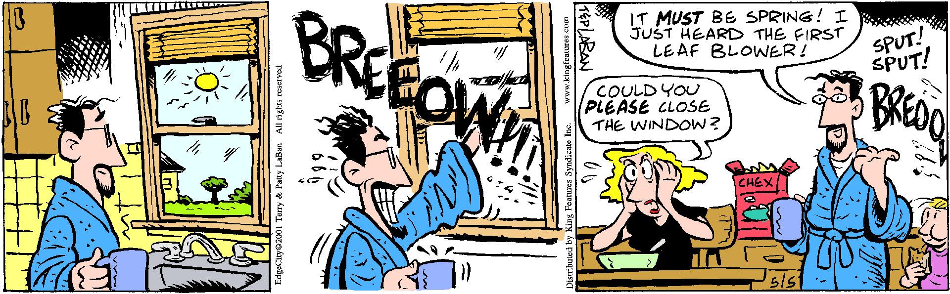 Comic book OCR: BREEOW IT MUST BE SPRING! I JUŠT HEARD THE FIRST LEAF BLOWER! SPUT! SPUT! COULD YOUU PLEASE CLOOSE THE WINDOW? CHEX s/st Patty LaBan All righ stribated by King Foaturos Syndicate Inc TEPLABAN BREEOW IT MUST BE SPRING! I JUŠT HEARD THE FIRST LEAF BLOWER! SPUT! SPUT! COULD YOUU PLEASE CLOOSE THE WINDOW? CHEX s/st Patty LaBan All righ stribated by King Foaturos Syndicate Inc TEPLABAN