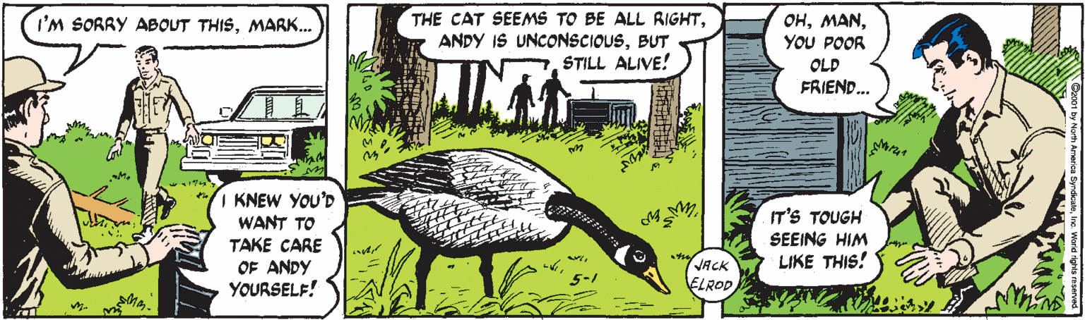 Font OCR: THE CAT SEEMS TO BE ALL RIGHTBUT STILL ALIVE! ??YOU POOR I'M SORRY ABOUT THISMARK... OLD FRIEND.. KNEW YOU'D WANT TO TAKE CARE OF ANDY YOURSELF! IT'S TOUGH SEEING HIM LIKE THIS! JACK ELROD THE CAT SEEMS TO BE ALL RIGHTANDY IS UNCONSCIOUSBUT STILL ALIVE! ??YOU POOR I'M SORRY ABOUT THISMARK... OLD FRIEND.. KNEW YOU'D WANT TO TAKE CARE OF ANDY YOURSELF! IT'S TOUGH SEEING HIM LIKE THIS! JACK ELROD