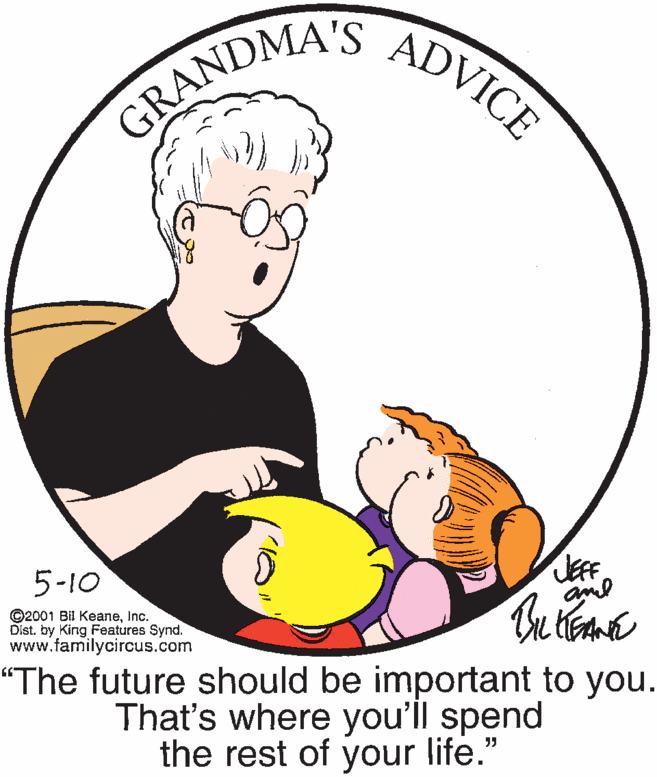 Gesture OCR: ADVICE GRANDMA'S 5-10 ©2001 Bil KeaneInc. Dist. by King Features Synd. www.familycircus.com "The future should be important to you. That's where you'll spend the rest of your life." ADVICE GRANDMA'S 5-10 ©2001 Bil KeaneInc. Dist. by King Features Synd. www.familycircus.com "The future should be important to you. That's where you'll spend the rest of your life."