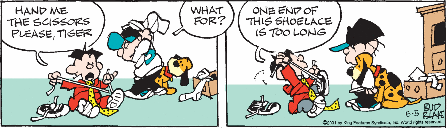 Font OCR: HAND ME THE SCISSORS PLEASETIGER WHAT FOR? ONE END OF THIS SHOELACE IS TOO LONG BUD ?-5 E ©2001 by King Features SyndicateIno. World rights reserved. HAND ME THE SCISSORS PLEASETIGER WHAT FOR? ONE END OF THIS SHOELACE IS TOO LONG BUD ? -5 E ©2001 by King Features SyndicateIno. World rights reserved.