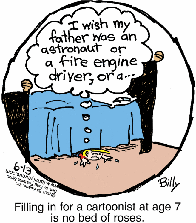 Cartoon OCR: I wish my father was an astrohaut or a fire engine driveror a..: 613 www.familycircus.com Dist. by King Features Synd. O2001 Bil KeaneInc. Billy Filling in for a cartoonist at age 7 is no bed of roses. I wish my father was an astrohaut or a fire engine driveror a..: 613 www.familycircus.com Dist. by King Features Synd. O2001 Bil KeaneInc. Billy Filling in for a cartoonist at age 7 is no bed of roses.