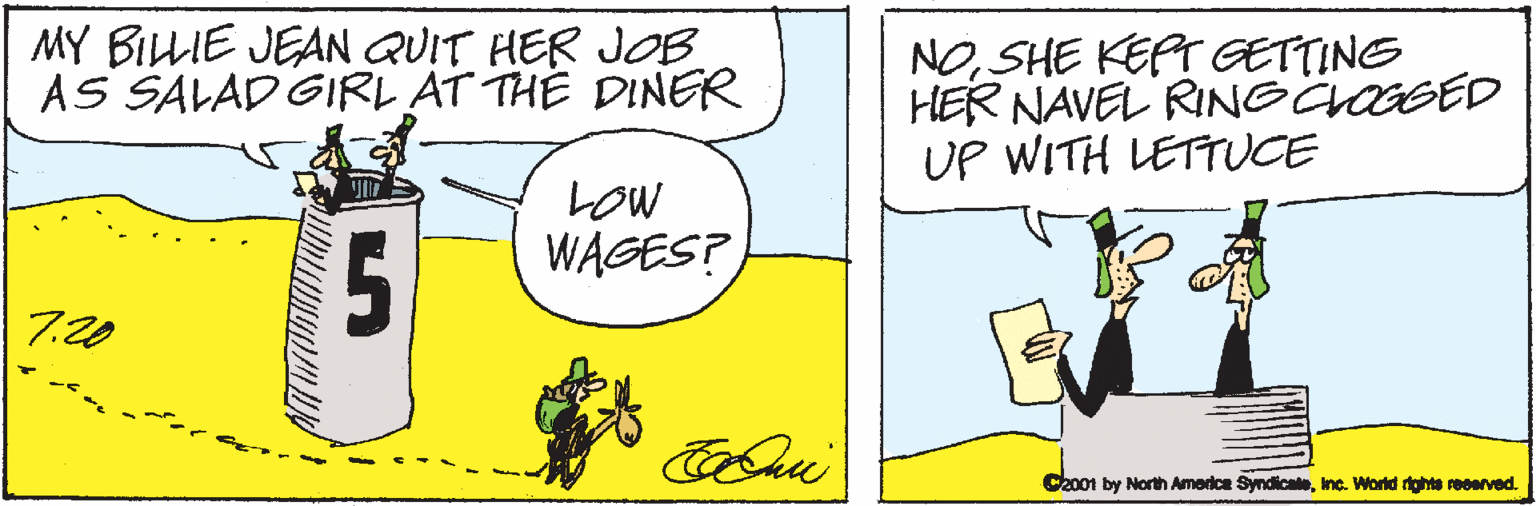 Parallel OCR: MY BILLIE JEAN QUIT HER JOB AS SALAD GIRL AT THE DINER NOSHE KEPT GETTING HER NAVEL RINGCIGGED UP WITH LETTUCE 5 LOW WAGES? 7.20 Cho01 by North Amerdce SyndicadeInc. World dohte reeerved. MY BILLIE JEAN QUIT HER JOB AS SALAD GIRL AT THE DINER NOSHE KEPT GETTING HER NAVEL RINGCIGGED UP WITH LETTUCE 5 LOW WAGES? 7.20 Cho01 by North Amerdce SyndicadeInc. World dohte reeerved.
