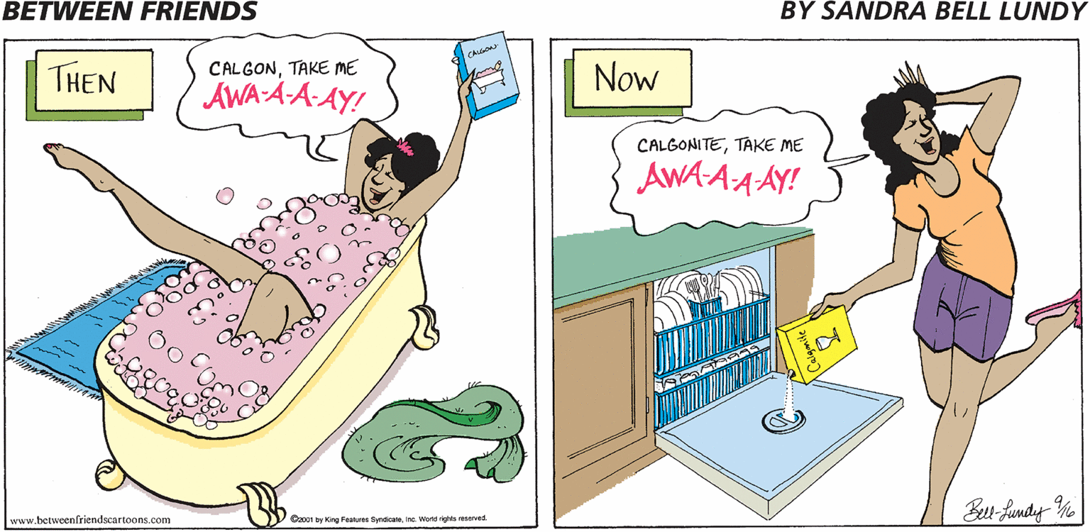 Line OCR: BETWEEN FRIENDS BY SANDRA BELL LUNDY CALGON THEN AWA-A-A-AY! CALGONTAKE ME Now CALGONITETAKE ME AWA-AA AY! www.betweenfriendscartoons.com C2001 by King Features Syndicateine. Wond rights reserved. Inc BETWEEN FRIENDS BY SANDRA BELL LUNDY CALGON THEN AWA-A-A-AY! CALGONTAKE ME Now CALGONITETAKE ME AWA-AA AY! www.betweenfriendscartoons.com C2001 by King Features Syndicateine. Wond rights reserved. Inc