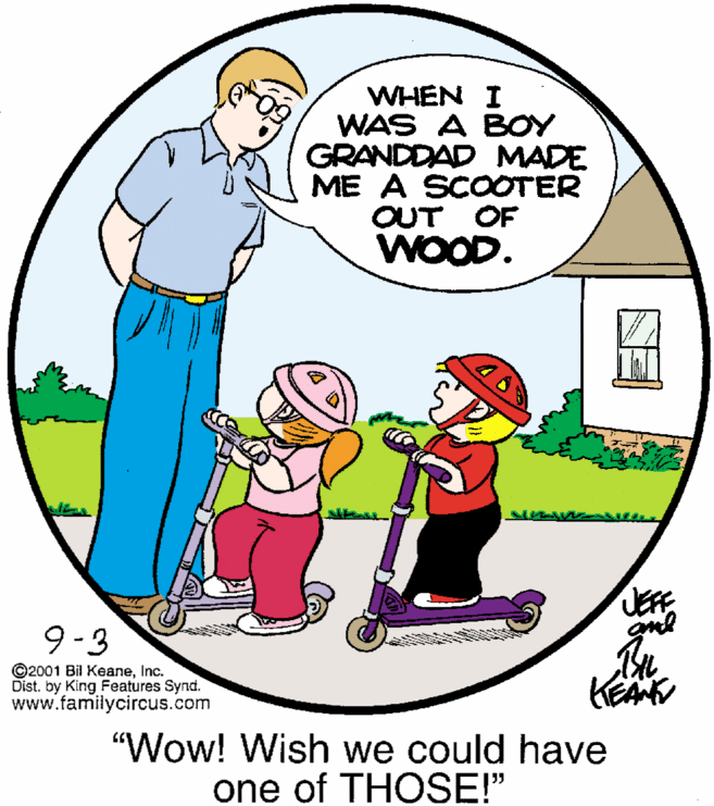 Gesture OCR: WHEN I WAS A BOY GRANDDAD MADE ME A SCOOTER OUT OF WOOD. JERE 9-3 ©2001 Bil KeaneInc. Dist. by King Features Synd. www.familycircus.com "Wow! Wish we could have one of THOSE!" WHEN I WAS A BOY GRANDDAD MADE ME A SCOOTER OUT OF WOOD. JERE 9-3 ©2001 Bil KeaneInc. Dist. by King Features Synd. www.familycircus.com "Wow! Wish we could have one of THOSE!"
