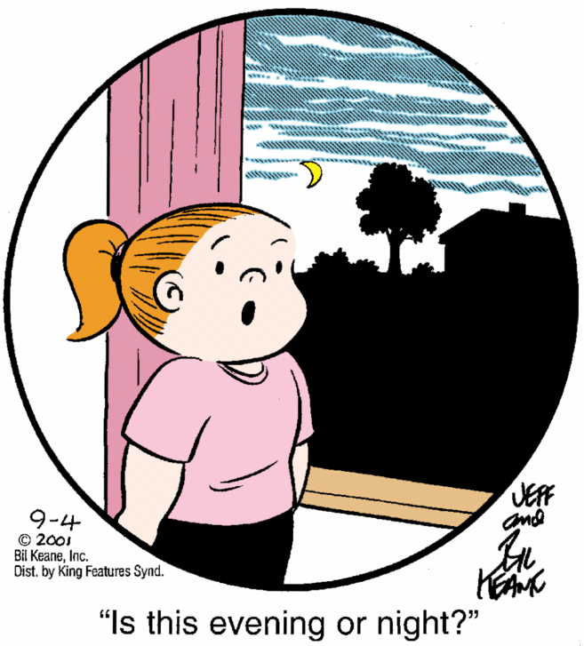 Art OCR: w VEF and 9-4 © 2001 Bil KeaneInc. Dist. by King Features Synd. "Is this evening or night?" w VEF and 9-4 © 2001 Bil KeaneInc. Dist. by King Features Synd. "Is this evening or night?"
