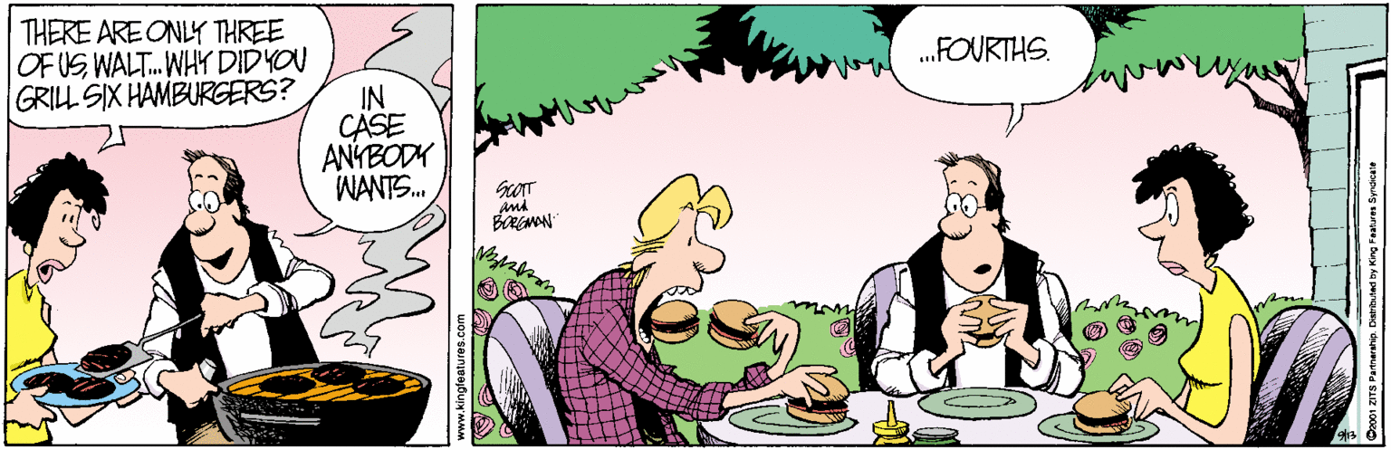 Art OCR: THERE ARE ONLY THREE „FOURTHS. OF US WALT. WHY DID YOU GRILL SIX HAMBURGERS? IN CASE ANYBODK WANTS. THERE ARE ONLY THREE „FOURTHS. OF US WALT. WHY DID YOU GRILL SIX HAMBURGERS? IN CASE ANYBODK WANTS.