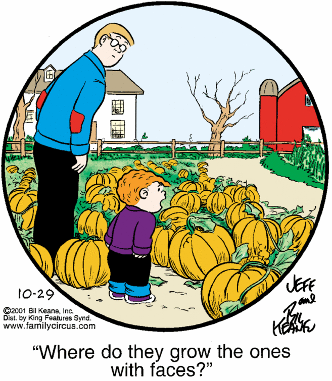 Plant OCR: JEFE and 10-29 ©2001 Bil KeaneInc. Dist. by King Features Synd. www.familycircus.com "Where do they grow the ones with faces?" JEFE and 10-29 ©2001 Bil KeaneInc. Dist. by King Features Synd. www.familycircus.com "Where do they grow the ones with faces?"