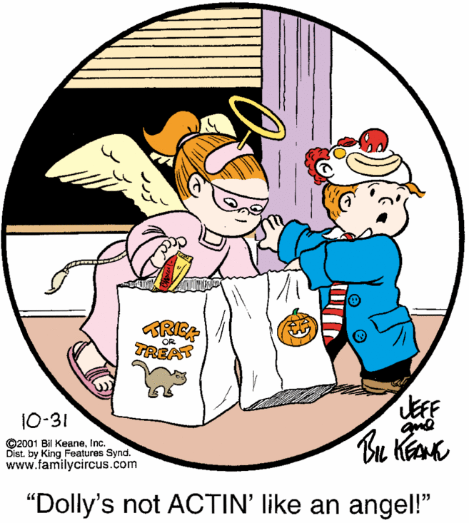 Hat OCR: BREE TREAT JEFF Bu Kank 10-31 ©2001 Bil KeaneInc. Dist. by King Features Synd." www.familycircus.com "Dolly's not ACTIN' like an angel!" BREE TREAT JEFF Bu Kank 10-31 ©2001 Bil KeaneInc. Dist. by King Features Synd." www.familycircus.com "Dolly's not ACTIN' like an angel!"