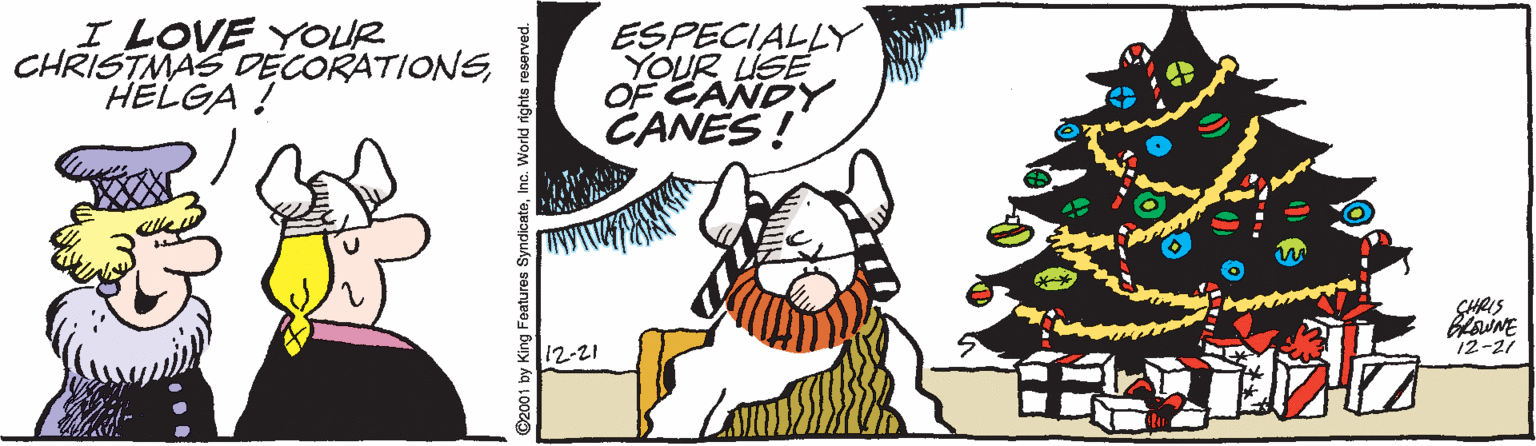 Animation OCR: I LOVE YOUR CHRISTMAS DECORATIONSHELGA ! ESPECIALLY YOUR LISE OF CANDY CANES! CHRIS 12-21 12-27 by King Foatures SyndicateI LOVE YOUR CHRISTMAS DECORATIONSHELGA ! ESPECIALLY YOUR LISE OF CANDY CANES! CHRIS 12-21 12-27 by King Foatures Syndicate