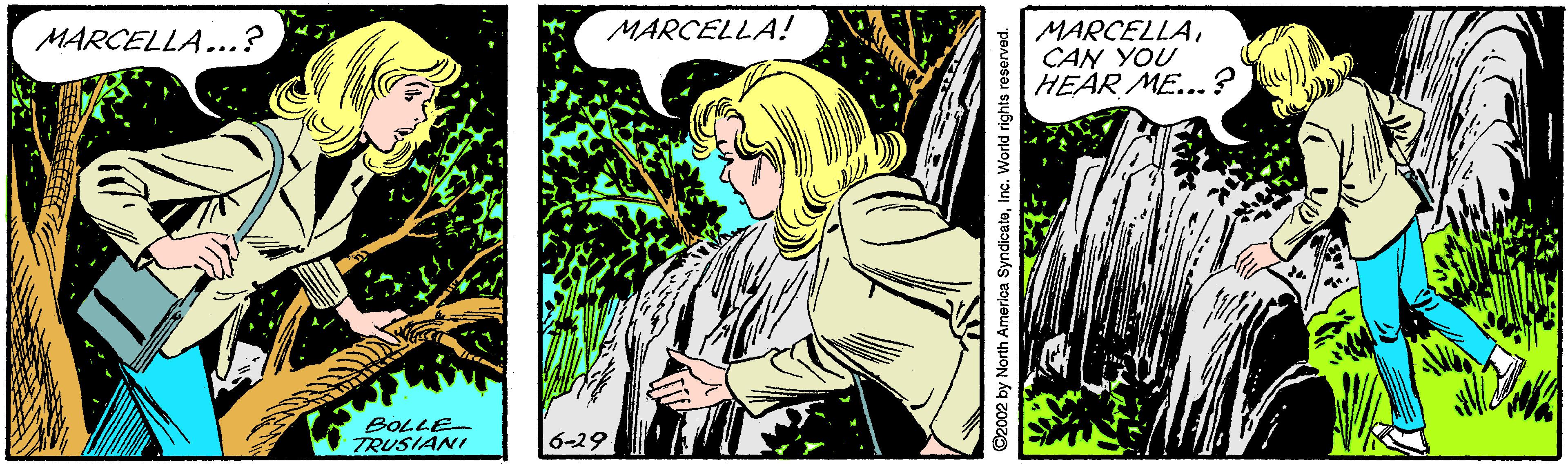 Fictional character OCR: MARCELLA! MARCELLACAN YOU HEAR ME...? MARCELLA...? BOLLE TRUSIANI 6-29 2002 by North Amerlca SyndicateInc. World rights r MARCELLA! MARCELLACAN YOU HEAR ME...? MARCELLA...? BOLLE TRUSIANI 6-29 2002 by North Amerlca SyndicateInc. World rights r
