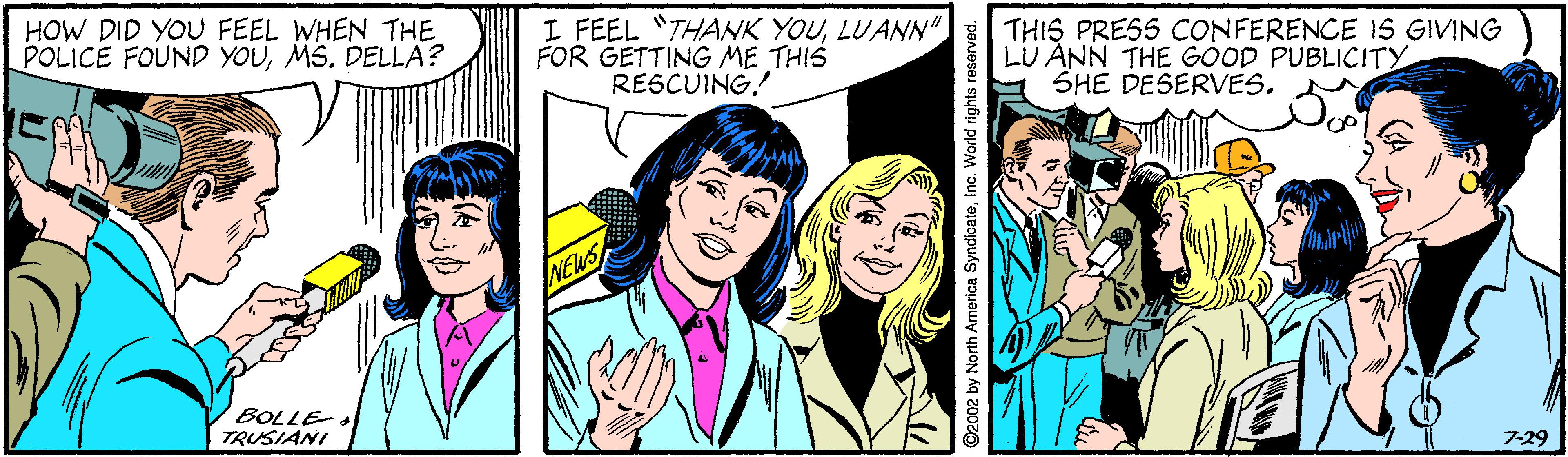 Gesture OCR: HOW DID YOU FEEL WHEN THE POLICE FOUND YOUMS. DELLA? I FEEL "THANK YOULUANN" FOR GETTING ME THIS RESCUING! THIS PRESS CONFERENCE IS GIVING LU ANN THE GOOD PUBLICITY SHE DESERVES. NEWS BOLLE- TRUSIANI 7-29 ©2002 by North America SyndicateHOW DID YOU FEEL WHEN THE POLICE FOUND YOUMS. DELLA? I FEEL "THANK YOULUANN" FOR GETTING ME THIS RESCUING! THIS PRESS CONFERENCE IS GIVING LU ANN THE GOOD PUBLICITY SHE DESERVES. NEWS BOLLE- TRUSIANI 7-29 ©2002 by North America Syndicate