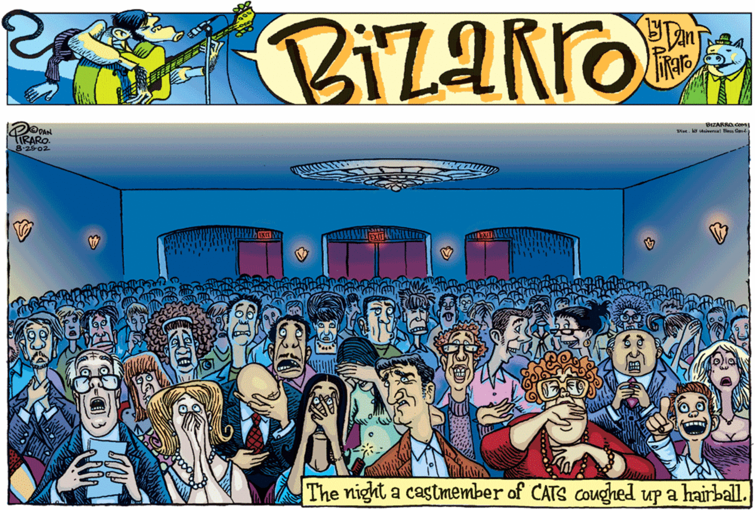 Fiction OCR: BIZARRO.Co Pt Maivensal les Cnd TIRARO. 8-25-02 The night a castmember of CATS Coughed up a hairball. BIZARRO.Co Pt Maivensal les Cnd TIRARO. 8-25-02 The night a castmember of CATS Coughed up a hairball.