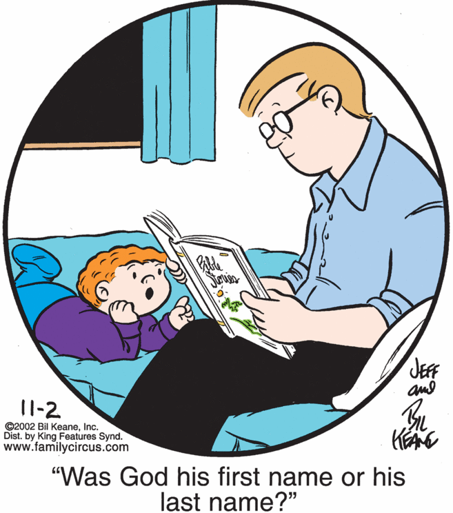 Font OCR: JEF amd Il-2 ©2002 Bil KeaneInc. Dist. by King Features Synd. www.familycircus.com "Was God his first name or his last name?" JEF amd Il-2 ©2002 Bil KeaneInc. Dist. by King Features Synd. www.familycircus.com "Was God his first name or his last name?"