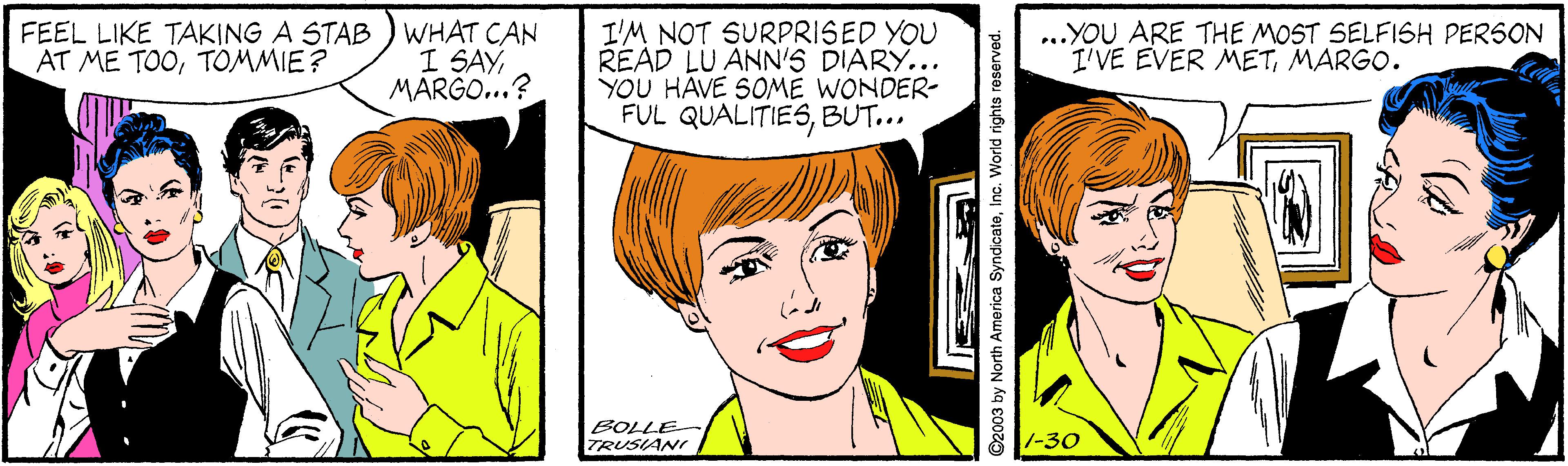 Facial expression OCR: FEEL LIKE TAKING A STAB WHAT CAN I SAY MARGO..? I'M NOT SURPRISED YOU RÉAD LU ANN'S DIARY... YOU HAVE SOME WONDER- FUL QUALITIESBUT... AT ME TOOTOMMIE? ...YOU ARE THE MOST SELFISH PERSON I'VE EVER METMARGO. BOLLE TRUSIANI -30 ©2003 by North America SyndicateInc. World rights reserved. FEEL LIKE TAKING A STAB WHAT CAN I SAY MARGO..? I'M NOT SURPRISED YOU RÉAD LU ANN'S DIARY... YOU HAVE SOME WONDER- FUL QUALITIESBUT... AT ME TOOTOMMIE? ...YOU ARE THE MOST SELFISH PERSON I'VE EVER METMARGO. BOLLE TRUSIANI -30 ©2003 by North America SyndicateInc. World rights reserved.