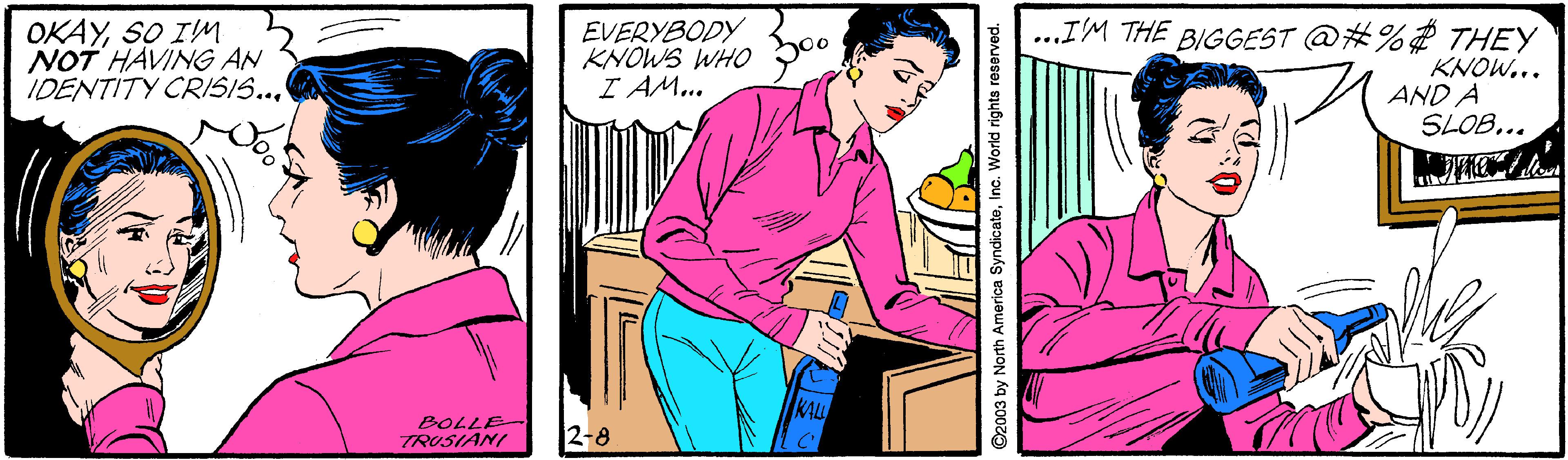 Sharing OCR: OKAYSO IM NOT HAVING AN IDENTITY CRISIS..EVERYBODY KNOWS WHO p00 I AM... ...I'M THE BIGGEST @#%É THEY KNOW... AND A SLOB... KAL BOLLE TROSIANI 2-8 ©2003 by North America SyndicateInc. World rights reserved. OKAYSO IM NOT HAVING AN IDENTITY CRISIS..EVERYBODY KNOWS WHO p00 I AM... ...I'M THE BIGGEST @#%É THEY KNOW... AND A SLOB... KAL BOLLE TROSIANI 2-8 ©2003 by North America SyndicateInc. World rights reserved.