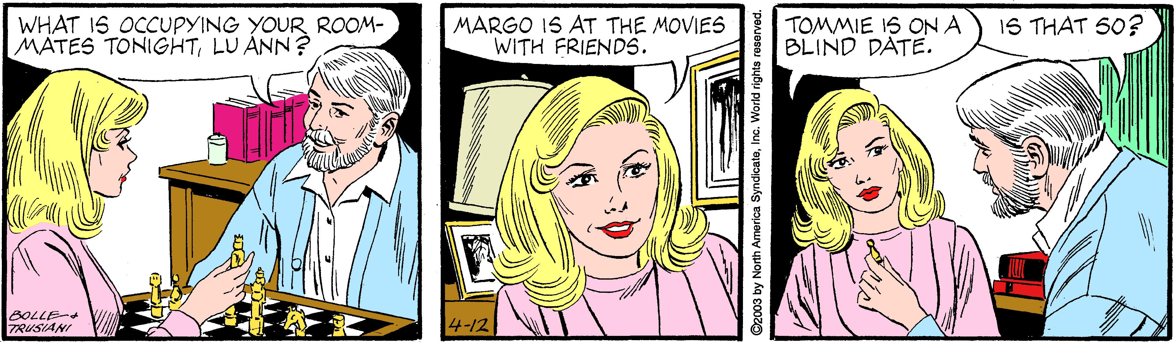 Human OCR: IS THAT 50? WHAT IS OCCUPYING YOUR ROOM- MATES TONIGHTLU ANN? MARGO IS AT THE MOVIES WITH FRIENDS. TOMMIE IS ON A BLIND DATE. BOLLE- 7RUSIANI 4-12 IS THAT 50? WHAT IS OCCUPYING YOUR ROOM- MATES TONIGHTLU ANN? MARGO IS AT THE MOVIES WITH FRIENDS. TOMMIE IS ON A BLIND DATE. BOLLE- 7RUSIANI 4-12