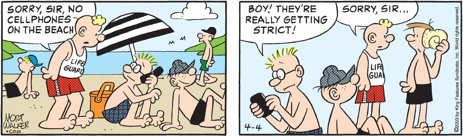 Thumb OCR: BOY! THEY'RE REALLY GETTING STRICT! SORRYSIR... SORRYNO CELLPHONES ON THE BEACH@ LIFE GUARD LIFE GUA MORT WALKER •COM 4-4 BOY! THEY'RE REALLY GETTING STRICT! SORRYSIR... SORRYNO CELLPHONES ON THE BEACH@ LIFE GUARD LIFE GUA MORT WALKER •COM 4-4