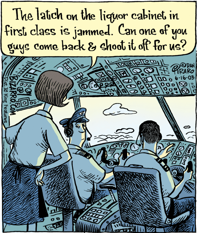 Parallel OCR: The latich on the liquor cabinet in first class is jammed. Can one of you guys come back & shoot it oft for us? PRARO ODAN 000 ?600 MARRO.Com_ Dist King Features The latich on the liquor cabinet in first class is jammed. Can one of you guys come back & shoot it oft for us? PRARO ODAN 000 ? 600 MARRO.Com_ Dist King Features