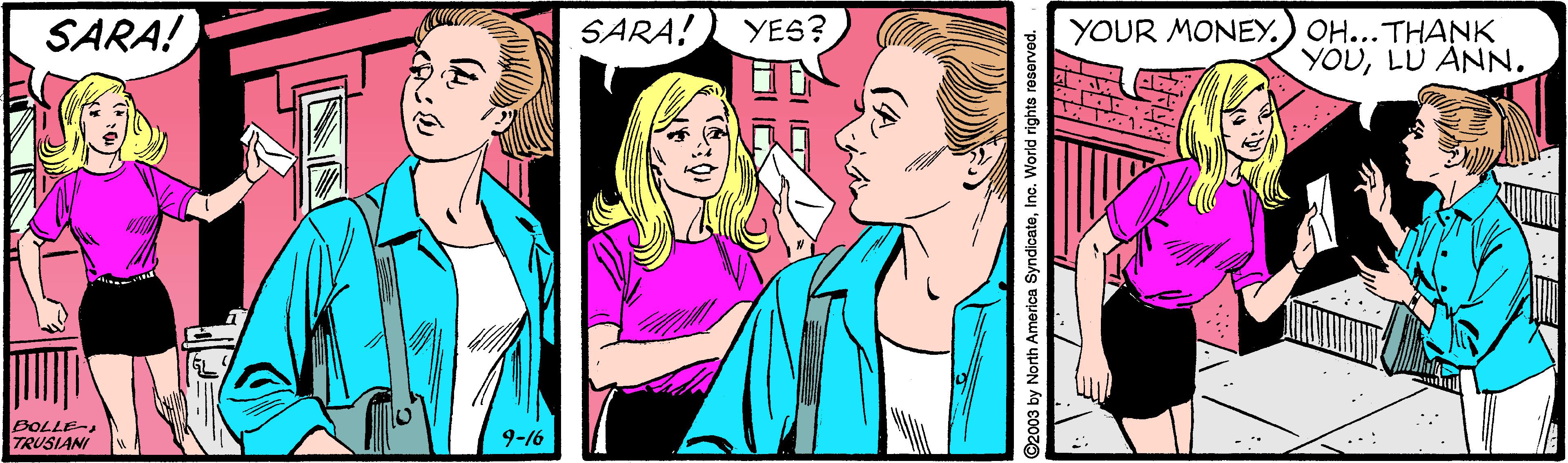Rectangle OCR: SARA! SARA! YES? YOUR MONEY.) OH...THANK YOULU ANN. BOLLE- TRUSIANI 9-16 O2003 by North America SyndicateInc. World rights reserved. SARA! SARA! YES? YOUR MONEY.) OH...THANK YOULU ANN. BOLLE- TRUSIANI 9-16 O2003 by North America SyndicateInc. World rights reserved.