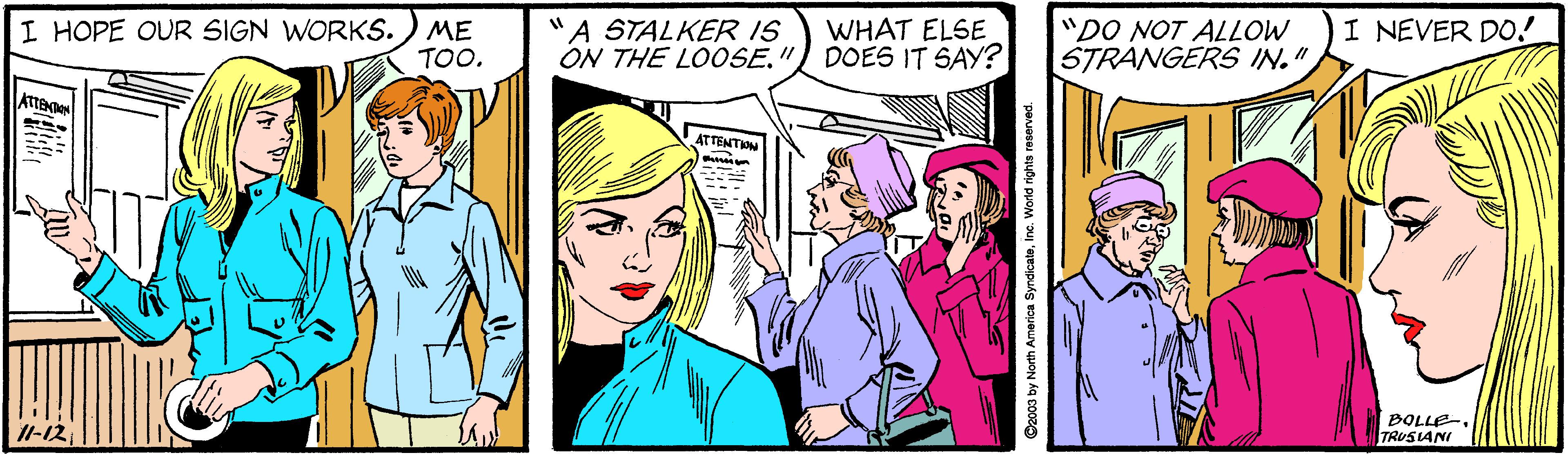 Comic book OCR: I HOPE OUR SIGN WORKS.) ME TOO. "A STALKER IS ON THE LOOSE.") DOES IT SAY? I NEVER DO! WHAT ELSE "DO NOT ALLOW STRANGERS IN." ATTENTON ATTENTION I1-12 BOLLE-TRUSIANI I HOPE OUR SIGN WORKS.) ME TOO. "A STALKER IS ON THE LOOSE.") DOES IT SAY? I NEVER DO! WHAT ELSE "DO NOT ALLOW STRANGERS IN." ATTENTON ATTENTION I1-12 BOLLE-
