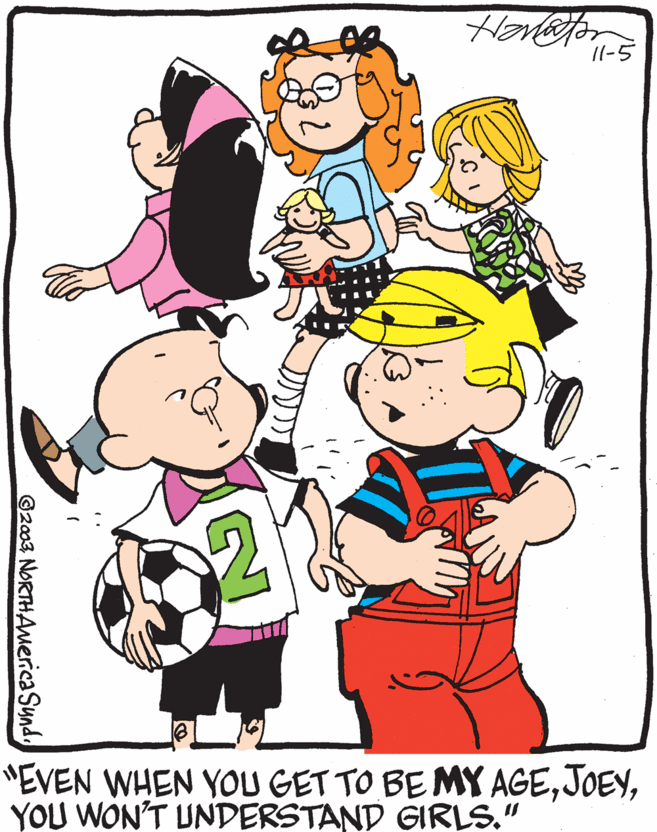 Clip art OCR: 11-5 "EVEN WHEN YOU GET TO BE MY AGEYOU WON'T UNDERSTAND GIRLS." G2003 NORTHAerica Synd. 11-5 "EVEN WHEN YOU GET TO BE MY AGEYOU WON'T UNDERSTAND GIRLS." G2003 NORTHAerica Synd.