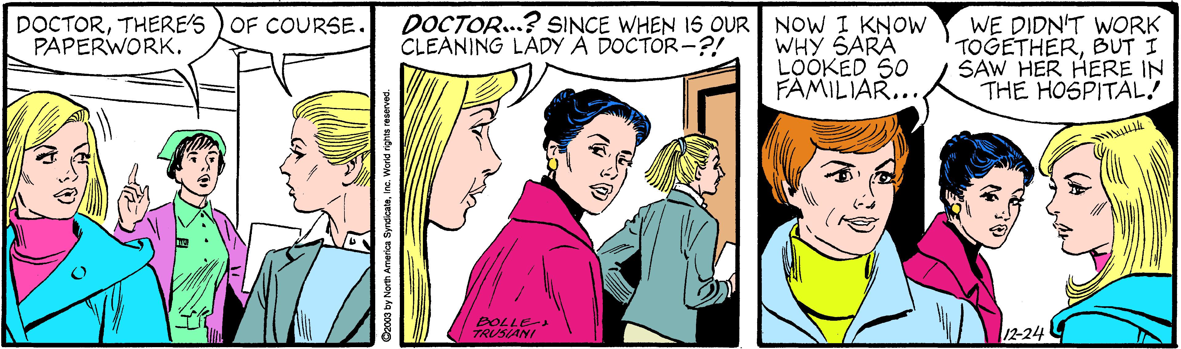 Art OCR: DOCTORTHERE'S ) OF COURSE. PAPERWORK. DOCTOR...? SINCE WHEN 15 OUR CLEANING LADY A DOCTOR-?! NOW I KNOW WHY SARA LOOKED 50 FAMILIAR... WE DIDN'T WORK TOGETHERBUT I SAW HER HERE IN THE HOSPITAL! SOLLE 12-24 DOCTORTHERE'S ) OF COURSE. PAPERWORK. DOCTOR...? SINCE WHEN 15 OUR CLEANING LADY A DOCTOR-?! NOW I KNOW WHY SARA LOOKED 50 FAMILIAR... WE DIDN'T WORK TOGETHERBUT I SAW HER HERE IN THE HOSPITAL! SOLLE 12-24